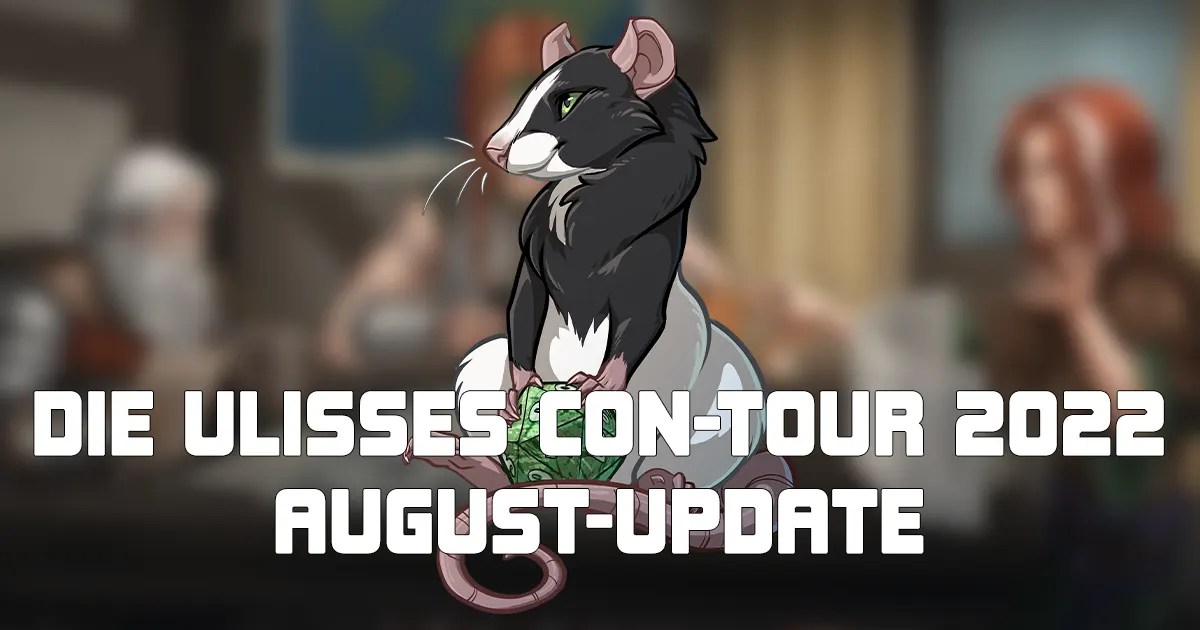 Die Ulisses Con-Tour 2022 – August-Update