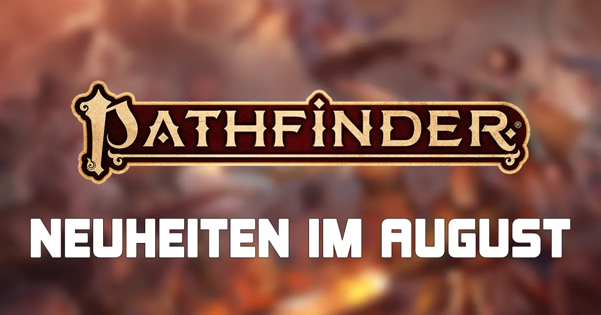 Pathfinder 2. Edition: Neuerscheinungen im August