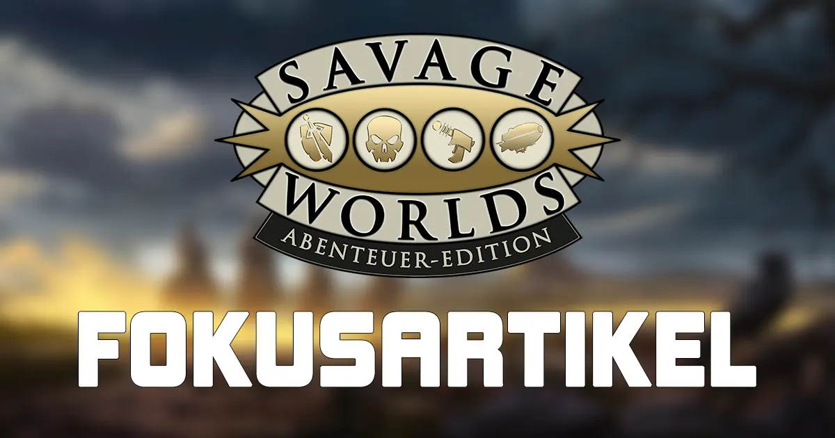 Savage Worlds: Fokusartikel