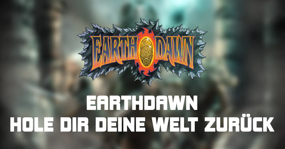 Earthdawn — Erobere dir deine Welt zurück!