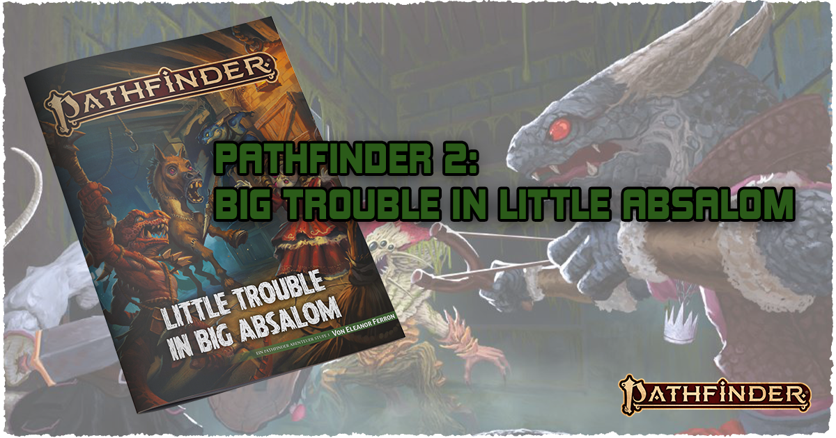 Pathfinder 2 – Little Trouble in big Absalom