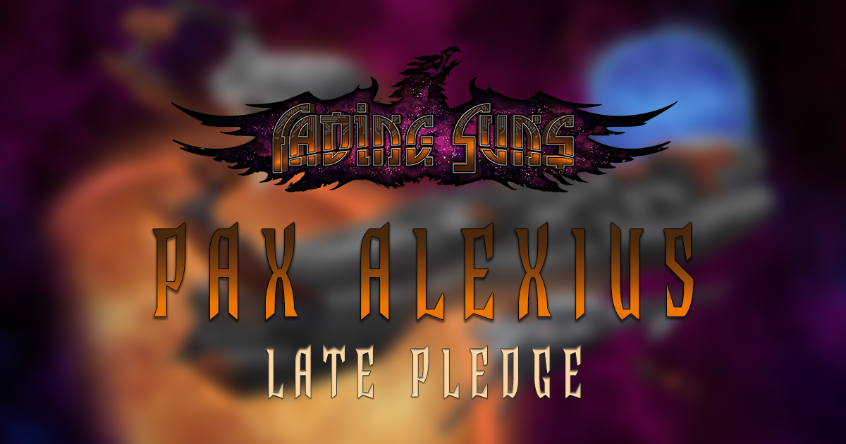 Fading Suns: Pax Alexius — Late Pledge